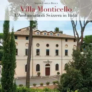 Compra Online Villa Monticello. L‘ambasciata di Svizzera in Italia. Ediz. illustrata