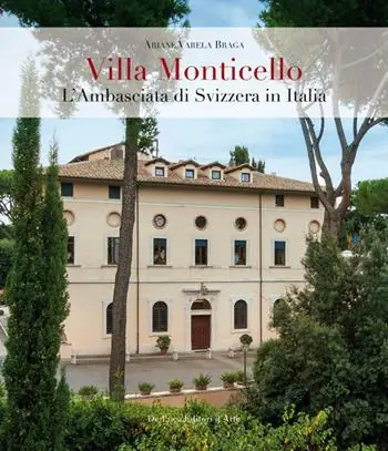 Compra Online Villa Monticello. L‘ambasciata di Svizzera in Italia. Ediz. illustrata