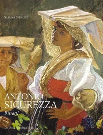 Antonio Sicurezza. Ritratti. Ediz. illustrata Ultimissimo Modello