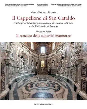 Il cappellone di San Cataldo. Il trionfo di Giuseppe Sanmartino e dei marmi intarsiati nella Cattedrale di Taranto. Ediz. a colori Prezzo Ridotto