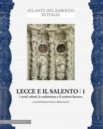 Scelto Dai Clienti Lecce e il Salento. Ediz. illustrata. Vol. 1 I centri urbani, le architetture e il cantiere barocco