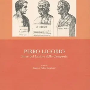 Pirro Ligorio. Le erme del Lazio e della Campania Miglior Prezzo
