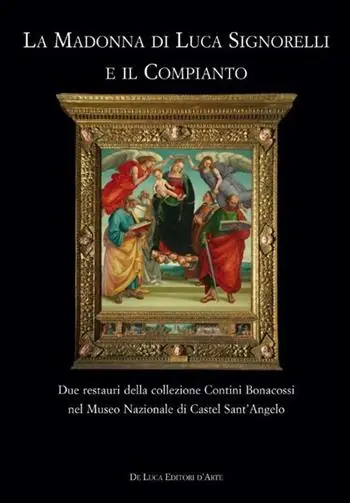 La Madonna di Luca Signorelli e il Compianto. Due restauri della collezione Contini Bonacossi nel Museo Nazionale di Castel Sant‘Angelo. Ediz. illustrata Acquista Ora