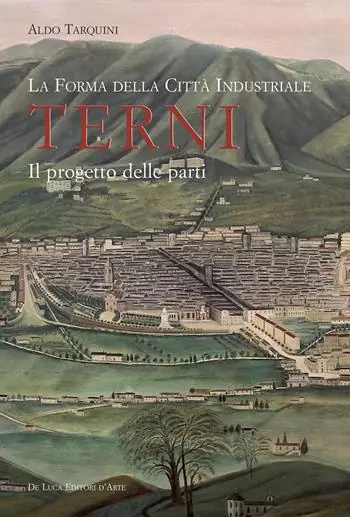 La forma della città industriale. Terni. Il progetto delle parti Prezzo Di Fabbrica