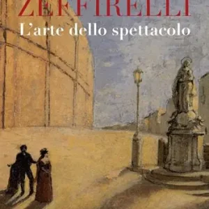 Zeffirelli. L‘arte dello spettacolo. Ediz. illustrata Offerta Speciale