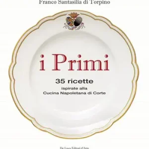 I primi. 35 ricette ispirate alla cucina reale napoletana Economico