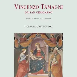 Vincenzo Tamagni da San Gimignano. «Pittore eccellente discepolo di Raffaello». Ediz. illustrata Promozione