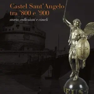 Castel Sant‘Angelo tra ‘800 e ‘900. Storia, collezioni e cimeli Affare