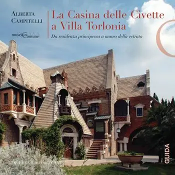 La Casina delle Civette a Villa Torlonia. Da residenza principesca a museo della vetrata Subito Disponibile