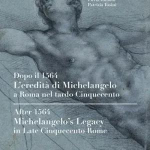 Compra Adesso Dopo il 1564. L‘eredità di Michelangelo a Roma nel tardo Cinquecento. Ediz. italiana e inglese
