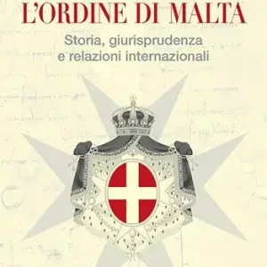 Occasione L‘ Ordine di Malta. Storia, giurisprudenza e relazioni internazionali