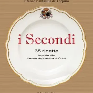 Professionale I secondi. 35 ricette ispirate alla cucina reale napoletana