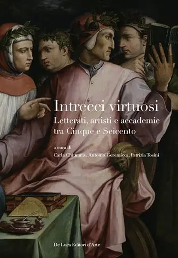 Intrecci virtuosi. Letterati, artisti e accademie tra Cinque e Seicento Miglior Prezzo