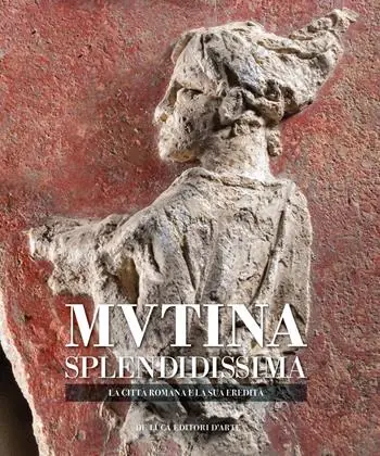 Compra Oggi Stesso Mutina splendidissima. La città romana e la sua eredità. Ediz. a colori