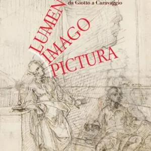 Must-Have Lumen, imago, pictura. La luce nella storia dell‘ottica e nella rappresentazione visiva da Giotto a Caravaggio