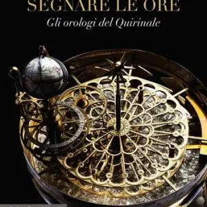 Offerta Del Giorno Segnare le ore. Gli orologi del Quirinale