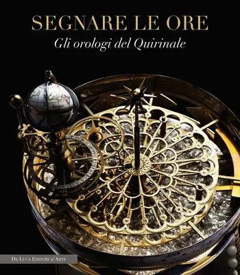 Offerta Del Giorno Segnare le ore. Gli orologi del Quirinale