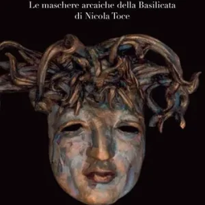 Il mito rivisitato. Le maschere arcaiche della Basilicata di Nicola Toce. Ediz. illustrata Prezzo Conveniente