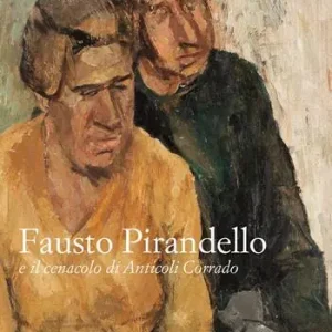 Solo Oggi Fausto Pirandello e il cenacolo di Anticoli Corrado