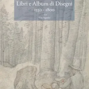 Libri e album di disegni (1550-1800). Nuove prospettive metodologiche e di esegesi storico-critica. Ediz. a colori Offerta Del Giorno