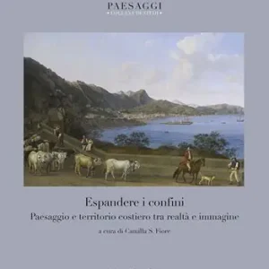 Spedizione Espresso Espandere i confini. Paesaggio e territorio costiero tra realtà e immagine. Ediz. illustrata