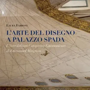 Compra Online L‘arte del disegno a Palazzo Spada. L‘Astrolabium Catoptrico-Gnomonicum di Emmanuel Maignan. Ediz. a colori