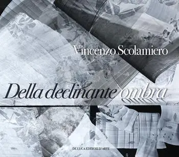 Direttamente Dal Produttore Vincenzo Scolamiero. Della declinante ombra. Catalogo della mostra (Roma, 8 marzo-9 giugno 2019). Ediz. a colori