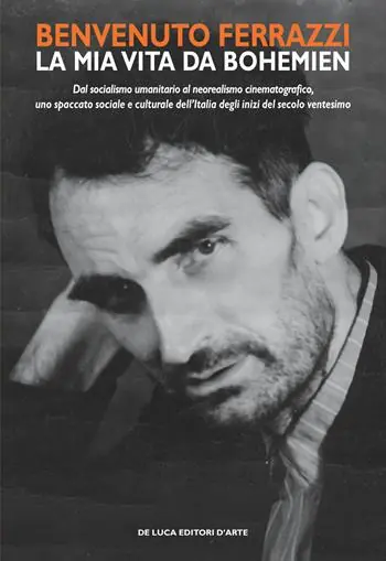Benvenuto Ferrazzi. La mia vita da bohemien. Dal socialismo umanitario al neorealismo cinematografico, uno spaccato sociale e culturale dell‘Italia degli inizi del secolo ventesimo Promozione