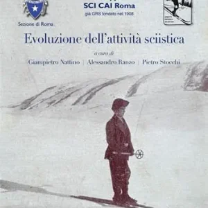 Evoluzione dell‘attivita sciistica. Nella sezione di Roma del Club Alpino Italiano. Ediz. illustrata Scelto Dai Clienti