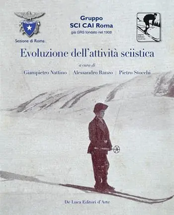 Evoluzione dell‘attivita sciistica. Nella sezione di Roma del Club Alpino Italiano. Ediz. illustrata Scelto Dai Clienti