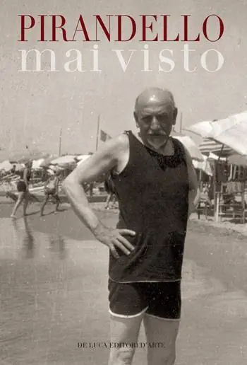 Pirandello mai visto. Dalle collezioni della Biblioteca nazionale centrale di Roma e dell‘Istituto di Studi Pirandelliani e sul Teatro Contemporaneo. Catalogo della mostra (Roma, 16 aprile-28 giugno 2019). Ediz. a colori Promozione Esclusiva