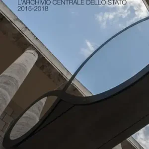 Prezzo Conveniente Memorie della nazione. L‘Archivio centrale dello Stato 2015-2018. Ediz. a colori