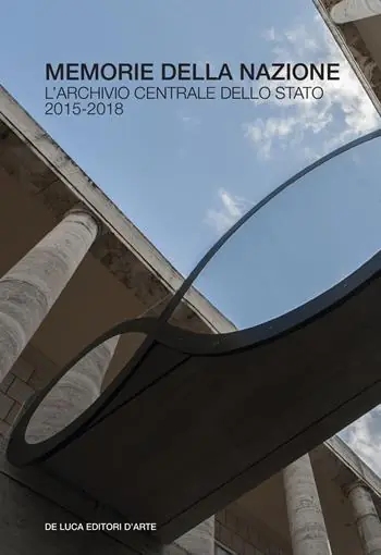 Prezzo Conveniente Memorie della nazione. L‘Archivio centrale dello Stato 2015-2018. Ediz. a colori