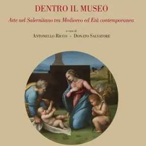 Promozione Esclusiva Dentro il museo. Arte nel salernitano tra Medioevo ed età contemporanea