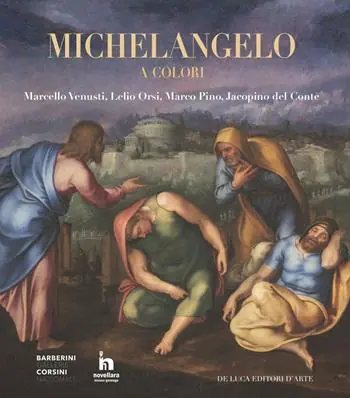 Michelangelo a colori. Marcello Venusti, Lelio Orsi, Marco Pino, Jacopino del Conte. Catalogo della mostra (Roma, 11 ottobre 2019-6 gennaio 2020). Ediz. a colori A Buon Prezzo