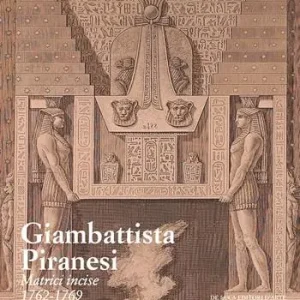 Giambattista Piranesi. Matrici incise 1762-1769. Ediz. a colori Subito Disponibile