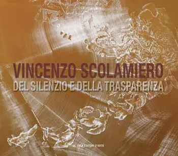 Novità Vincenzo Scolamiero. Del silenzio e della trasparenza. Ediz. italiana e inglese