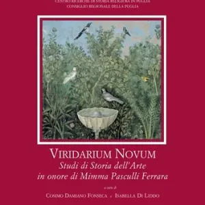 Viridarium novum. Studi di storia dell‘arte in onore di Mimma Pasculli Ferrara. Ediz. a colori Offerta Del Giorno