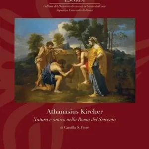 Prezzo Ridotto Athanasius Kircher. Natura e antico nella Roma del Seicento. Ediz. illustrata