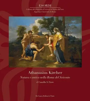 Prezzo Ridotto Athanasius Kircher. Natura e antico nella Roma del Seicento. Ediz. illustrata