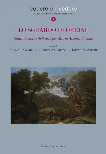 Lo sguardo di Orione. Studi di storia dell‘arte per Mario Alberto Pavone. Ediz. illustrata Offerta Del Giorno