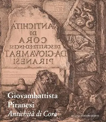 Subito Disponibile Giovambattista Piranesi. Antichità di Cora. Ediz. illustrata