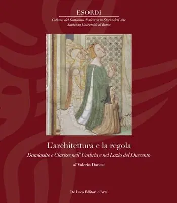 Popolare L‘architettura e la regola. Damianite e Clarisse nell’ Umbria e nel Lazio del Duecento