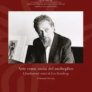 Arte come unità del molteplice. I fondamenti critici di Leo Steinberg Prezzo Ridotto