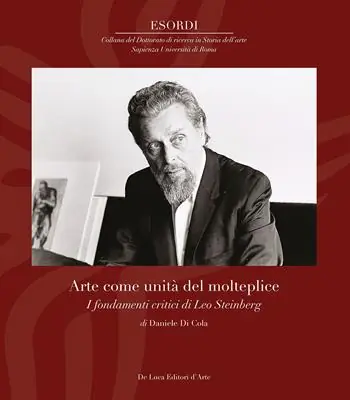 Arte come unità del molteplice. I fondamenti critici di Leo Steinberg Prezzo Ridotto