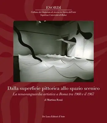 Dalla superfice pittorica allo spazio scenico. La neoavanguardia artistica a Roma tra il 1960 e il 1967. Ediz. illustrata Reso Gratuito