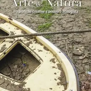 Prezzo Basso Arte & natura. Tra pratiche creative e pensiero ecologista. Ediz. illustrata