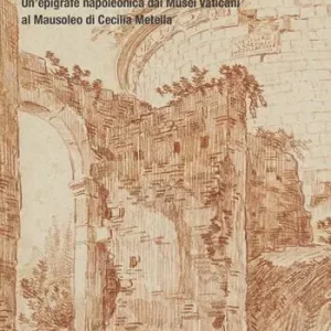 Super Prezzo Misurare la Terra. Un‘epigrafe napoleonica dai Musei Vaticani al Mausoleo di Cecilia Metella. Ediz. a colori