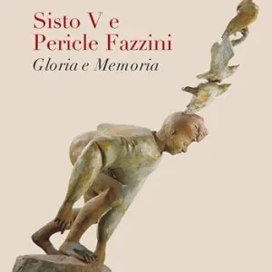 Non Perdere Sisto V e Pericle Fazzini. Gloria e memoria. Ediz. a colori
