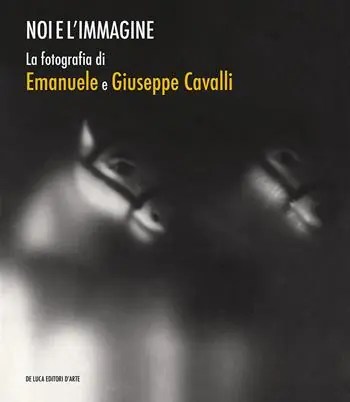 Noi e l‘immagine. La fotografia di Emanuele e Giuseppe Cavalli. Ediz. illustrata Ultime Pezzi